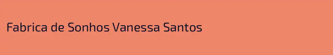 Fabrica de Sonhos Vanessa Santos